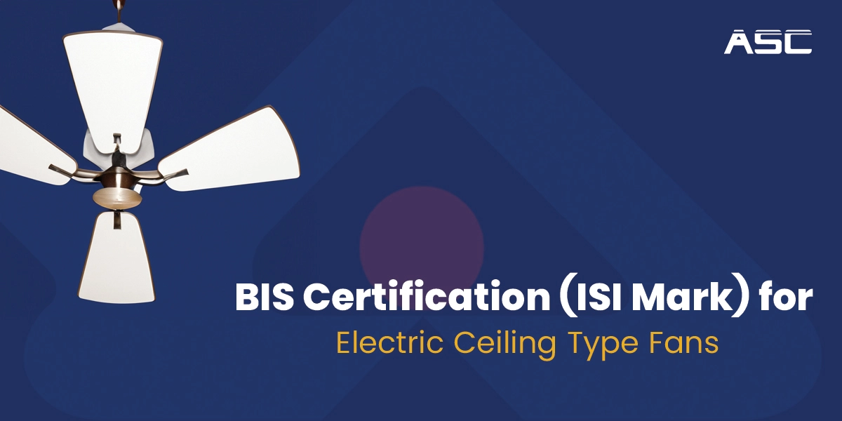 BIS Certification for Electric Ceiling Fans