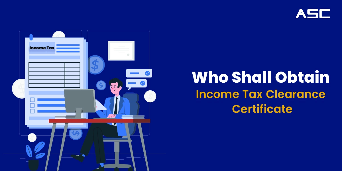 Who Shall Obtain Income Tax Clearance Certificate