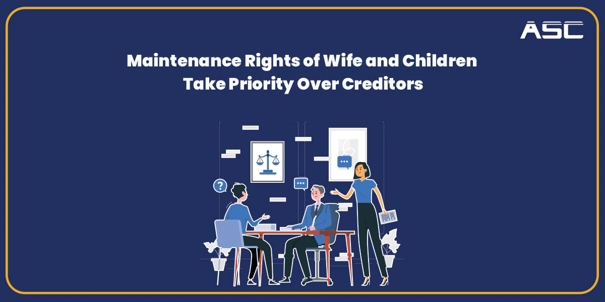 Supreme Court Ruling Maintenance Rights of Wife and Children Take Priority Over Creditors